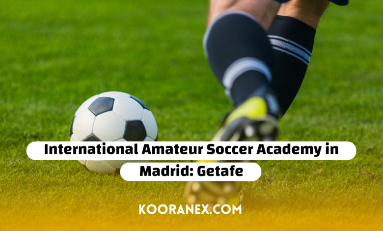 International Amateur Soccer Academy in Madrid: Getafe