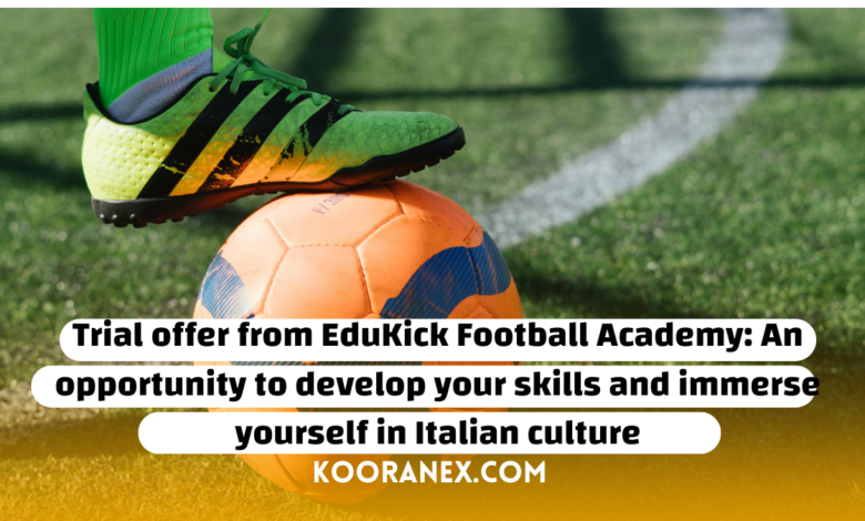 Trial offer from EduKick Football Academy: An opportunity to develop your skills and immerse yourself in Italian culture