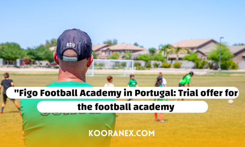 "Figo Football Academy in Portugal: Trial offer for the football academy