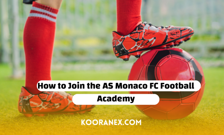 How to Join the AS Monaco FC Football Academy