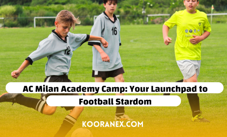 AC Milan Academy Camp: Your Launchpad to Football Stardom